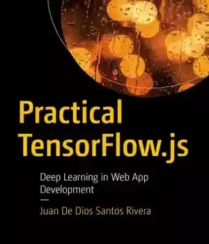 دانلود کتاب Practical TensorFlow.js: Deep Learning in Web App Development – TensorFlow.js