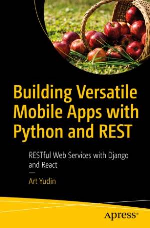 دانلود کتاب Building Versatile Mobile Apps with Python and REST: RESTful Web Services with Django and React