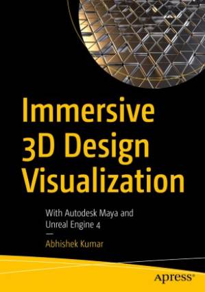 دانلود کتاب Immersive 3D Design Visualization: With Autodesk Maya and Unreal Engine 4