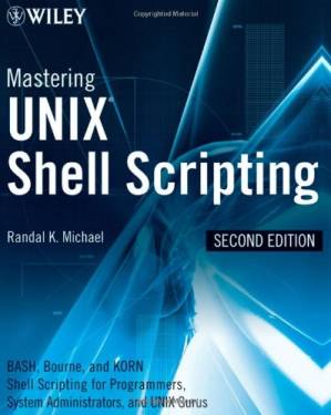 دانلود کتاب Mastering Unix Shell Scripting: Bash, Bourne, and Korn Shell Scripting for Programmers, System Administrators, and UNIX Gurus, Second Edition