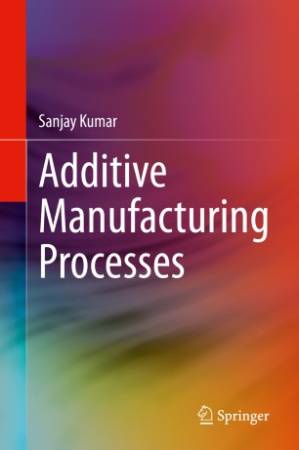دانلود کتاب Additive Manufacturing Processes