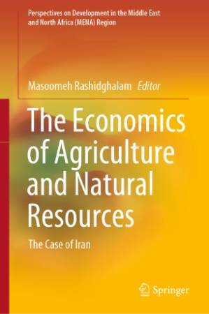 دانلود کتاب The Economics of Agriculture and Natural Resources: The Case of Iran