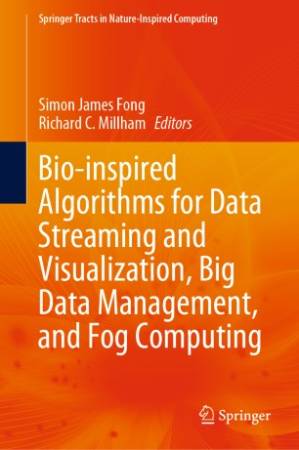 دانلود کتاب Bio-inspired Algorithms for Data Streaming and Visualization, Big Data Management, and Fog Computing