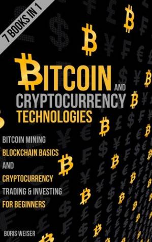 دانلود کتاب Bitcoin & Cryptocurrency Technologies: Bitcoin Mining, Blockchain Basics And Cryptocurrency Trading & Investing For Beginners | 7 Books In 1