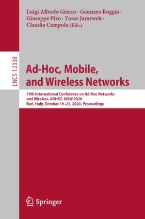 دانلود کتاب Ad-Hoc, Mobile, and Wireless Networks: 19th International Conference on Ad-Hoc Networks and Wireless, ADHOC-NOW 2020, Bari, Italy, October 19–21, 2020, Proceedings
