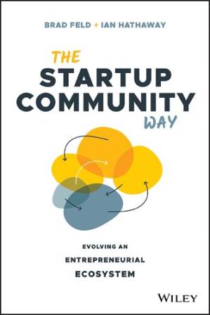 دانلود کتاب The Startup Community Way: Evolving an Entrepreneurial Ecosystem