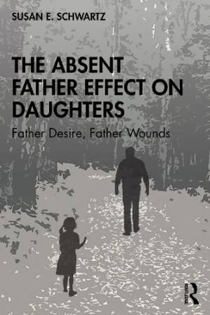 دانلود کتاب The Absent Father Effect on Daughters: Father Desire, Father Wounds