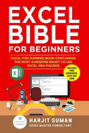 دانلود کتاب Excel Bible for Beginners: Excel for Dummies Book Containing the Most Awesome Ready to use Excel VBA Macros