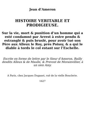 دانلود کتاب Histoire veritable et prodigieuse sur la vie, mort & punition d’un homme…
