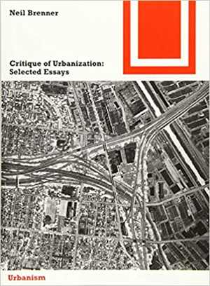 دانلود کتاب Critique Of Urbanization. Selected Essays, 2016