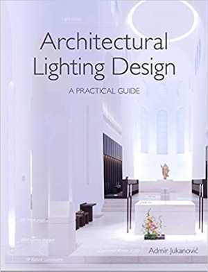دانلود کتاب Architectural Lighting Design – A Practical Guide, 2018
