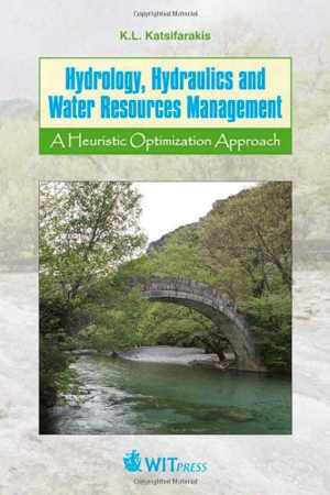 دانلود کتاب Hydrology, Hydraulics And Water Resources Management – A Heuristic Optimization Approach, 2012