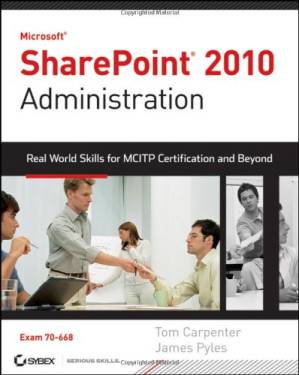 دانلود کتاب Microsoft SharePoint 2010 Administration: Real World Skills for MCITP Certification and Beyond (Exam 70-668)