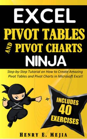 دانلود کتاب EXCEL PIVOT TABLES and PIVOT CHARTS NINJA: Step-by-Step Tutorial on How to Create Amazing Pivot Tables and Pivot Charts in Microsoft Excel!