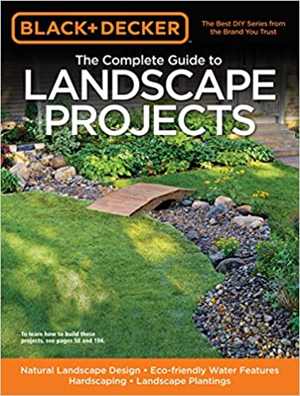 دانلود کتاب Black & Decker The Complete Guide To Landscape Projects, 2010