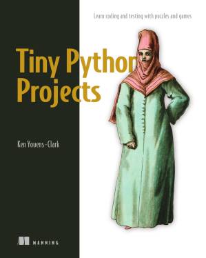 دانلود کتاب Tiny Python Projects: Learn coding and testing with puzzles and games