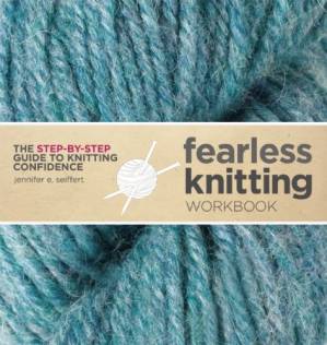 دانلود کتاب Fearless Knitting Workbook: The Step-by-Step Guide to Knitting Confidence