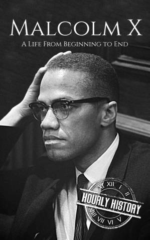 دانلود کتاب Malcolm X: A Life From Beginning to End
