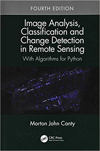 دانلود کتاب Image Analysis, Classification And Change Detection In Remote Sensing – With Algorithms For Python, 2019