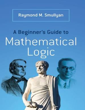 دانلود کتاب A Beginner’s Guide to Mathematical Logic (Dover Books on Mathematics)