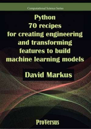 دانلود کتاب Python. 70 recipes for creating engineering and transforming features to build machine learning models