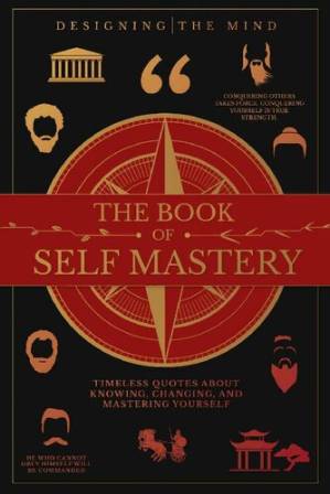 دانلود کتاب The Book of Self Mastery: Timeless Quotes About Knowing, Changing, and Mastering Yourself
