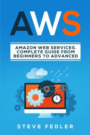 دانلود کتاب AWS: Amazon Web Services. A Complete Guide from Beginners to Advanced.