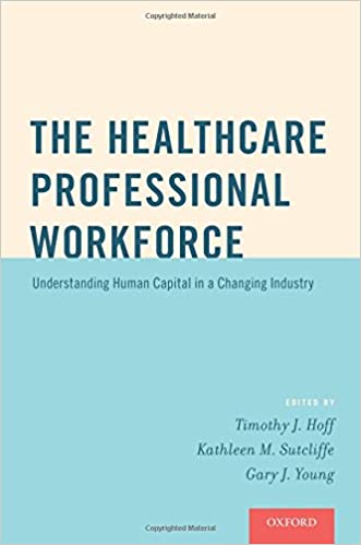 دانلود کتاب The Healthcare Professional Workforce – Understanding Human Capital In A Changing Industry, 2016