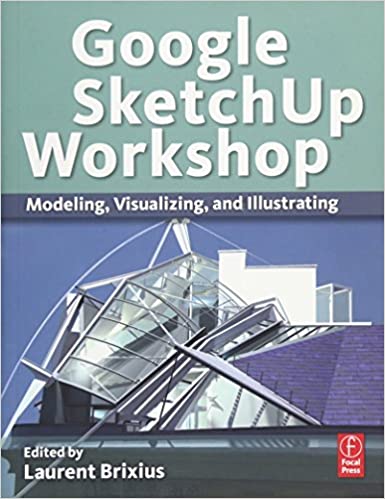 دانلود کتاب Google Sketchup Workshop – Modeling, Visualizing, And Illustrating, 2010