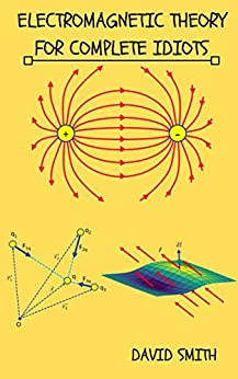 دانلود کتاب Electromagnetic Theory For Complete Idiots (Electrical Engineering Idiots), 2020