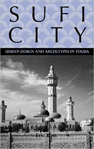 دانلود کتاب Sufi City – Urban Design And Archetypes In Touba, 2006