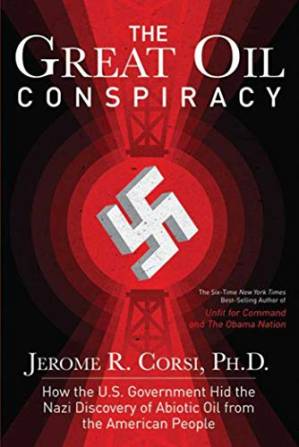 دانلود کتاب The Great Oil Conspiracy: How the U.S. Government Hid the Nazi Discovery of Abiotic Oil from the American People