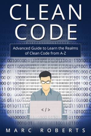 دانلود کتاب Clean Code: Advanced Guide to Learn the Realms of Clean Code from A-Z