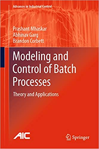 دانلود کتاب Modeling And Control Of Batch Processes – Theory Applications, 2019