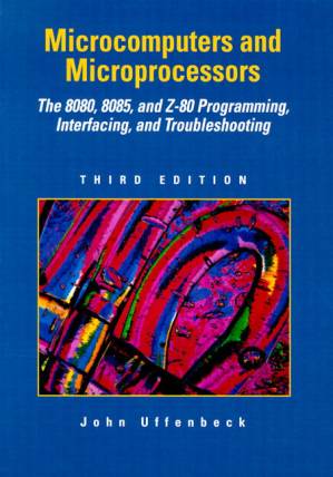 دانلود کتاب Microcomputers And Microprocessors. The 8080, 8085 and Z-80 Programming, Interfacing and Troubleshooting