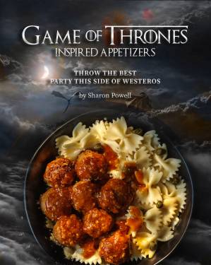 دانلود کتاب Game of Thrones Inspired Appetizers: Throw the Best Party This Side of Westeros
