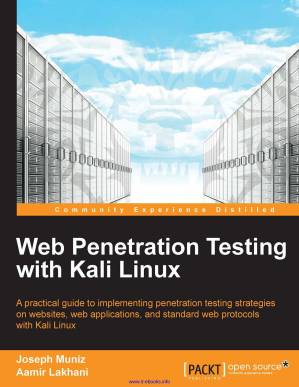دانلود کتاب Web Penetration Testing with Kali Linux: A practical guide to implementing penetration testing strategies on websites, web application, and standard web protocols with Kali Linux