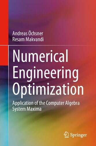 دانلود کتاب Numerical Engineering Optimization – Application Of The Computer Algebra System Maxim Maxima, 2020