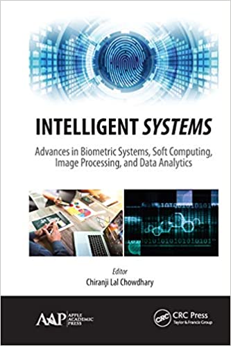 دانلود کتاب Intelligent Systems – Advances In Biometric Systems, Soft Computing, Image Processing, And Data Analytics, 2020