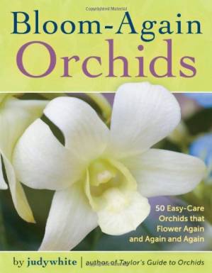 دانلود کتاب Bloom-Again Orchids: 50 Easy-Care Orchids that Flower Again and Again and Again