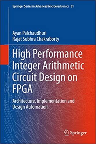 دانلود کتاب High Performance Integer Arithmetic Circuit Design On Fpga – Architecture, Implementation And Automation, 2016