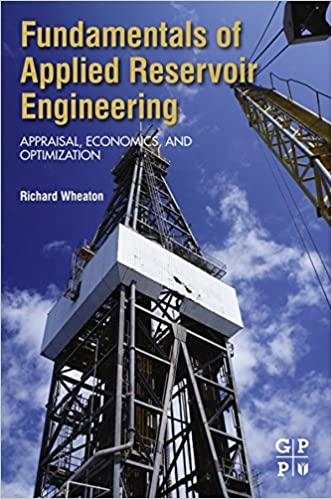 دانلود کتاب Fundamentals Of Applied Reservoir Engineering. Appraisal, Economics And Optimization, 2016