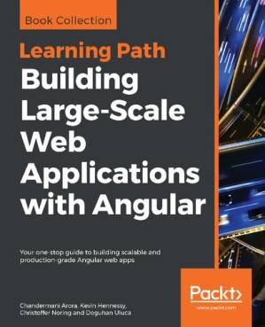 دانلود کتاب Building Large-Scale Web Applications with Angular: Your one-stop guide to building scalable and production-grade Angular web apps