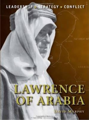 دانلود کتاب Lawrence of Arabia: The Background, Strategies, Tactics and Battlefield Experiences of the Greatest Commanders of History