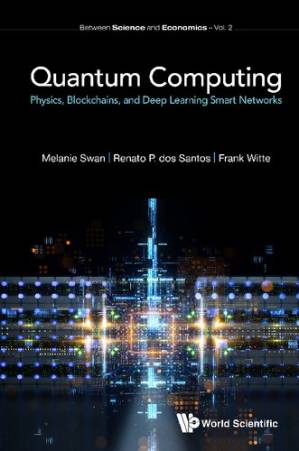 دانلود کتاب Quantum Computing: Physics, Blockchains, And Deep Learning Smart Networks:
