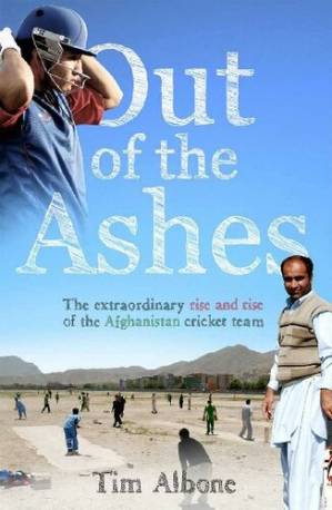 دانلود کتاب Out of the Ashes: The Remarkable Rise and Rise of the Afghanistan Cricket Team