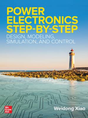 دانلود کتاب Power Electronics Step-by-Step: Design, Modeling, Simulation, and Control