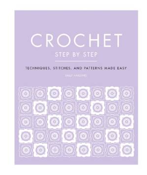 دانلود کتاب Crochet Step by Step: Techniques, Stitches, and Patterns Made Easy