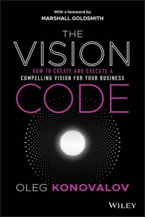 دانلود کتاب The Vision Code: How to Create and Execute a Compelling Vision for Your Business