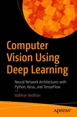 دانلود کتاب Computer Vision Using Deep Learning: Neural Network Architectures with Python and Keras